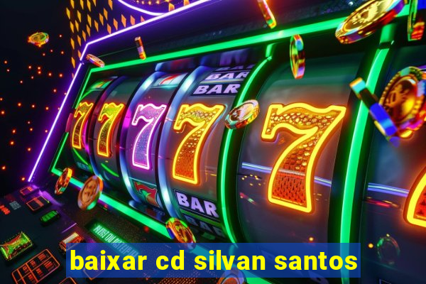 baixar cd silvan santos